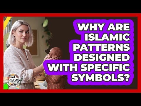 Why Are Islamic Patterns Designed With Specific Symbols? - Art Across Cultures