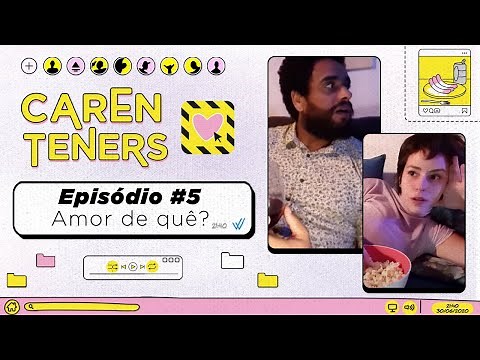 SE EXISTE WEBNAMORO, TAMBÉM TEM WEBVELA | CARENTENERS - EPISÓDIO 5