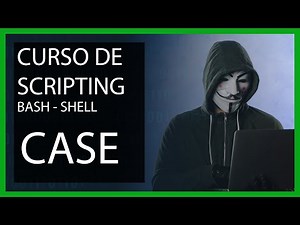 Curso de Scripting BASH SHELL - CASE