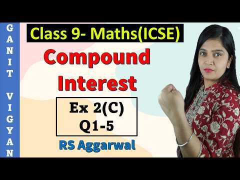 Compound Interest | ICSE class 9 math | Ch 2 | Exercise 2 (C) | Q 1-5 | RS Aggarwal