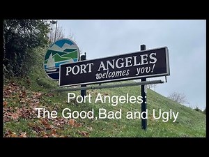 Port Angeles: The GOOD, BAD and UGLY
