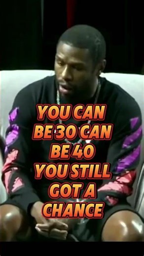 You can be 30 can be 40 you still got a chance