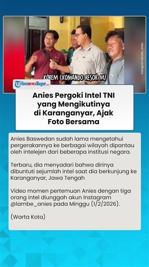 ANIES BASWEDAN PERGOKI 3 Orang Intel TNI yang Mengikutinya, Langsung Diajak Foto Bersama
