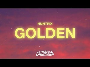 Huntrix - Golden (Lyrics) KPop Demon Hunters