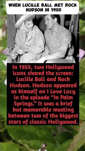 When Lucille Ball Met Rock Hudson in 1955