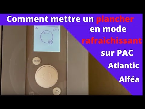 Comment rafraîchir sa maison avec un plancher chauffant(Pompe à chaleur atlantic Alféa extensa duo)