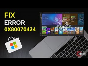 Fix: Microsoft Store error code 0x80070424