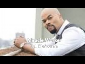 Miracle Worker (Lyric Video) by J J Hairston