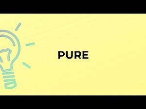 What is the meaning of the word PURE?
