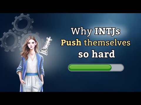 Why INTJs Push Themselves So Hard (The Relentless Drive)