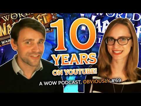 The 10 Year Anniversary Episode! (Also WoW Stuff) - A WoW Podcast, Obviously Episode #69