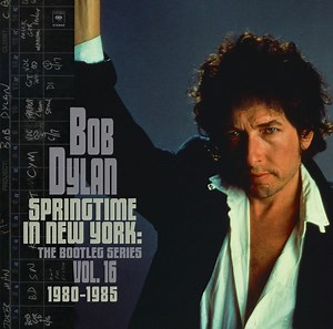 Bob Dylan - Springtime In New York: The Bootleg Series, Vol. 16 / 1980-1985