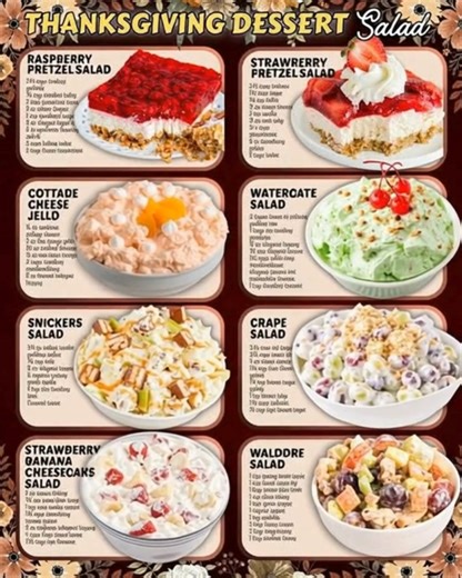 THANKSGIVING DESSERT SALAD! RASPBERRY PRETZEL SALAD: 2½ cups crushed pretzels ¾ cup unsalted butter 3 tbsp granulated sugar 8 oz cream cheese 1 cup powdered sugar 8 oz whipped topping 6 oz raspberry-flavored Jell-O 2 cups boiling water 2 cups frozen raspberries STRAWBERRY PRETZEL SALAD: 2½ cups pretzels 1½ cups sugar ¾ cup butter 12 oz cream cheese 2 tsp vanilla 12 oz cool whip 3-4 cups strawberries 6 oz strawberry gelatin 2 cups water COTTAGE CHEESE JELLO SALAD: 16 oz container cottage cheese 3