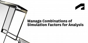 Simulation factors - Manage combinations of simulation factors for analysis | Autodesk
