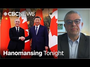 How China is reacting to the trade deal with Canada | Hanomansing Tonight