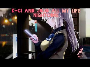 K-CI AND JOJO - ALL MY LIFE NIGHTCORE