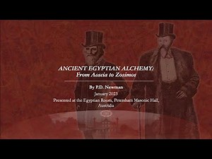 Ancient Egyptian Alchemy: From Acacia to Zosimos, by P.D. Newman, 14th of January 2023 (HD)