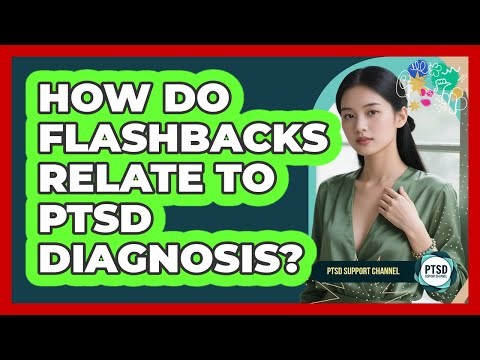 How Do Flashbacks Relate to PTSD Diagnosis?