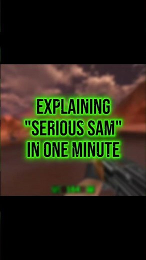 Explaining Serious Sam In One Minute