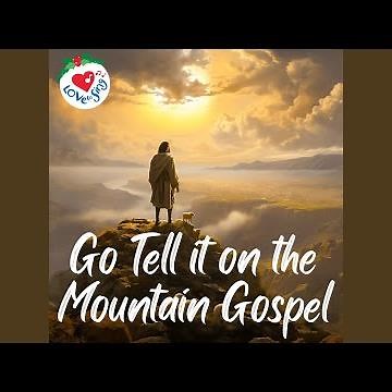 Go Tell it on the Mountain Gospel