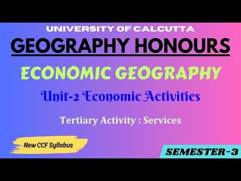 Tertiary Activity: Services & Service Economy | Economic Geography | Honours | CU Semester 3
