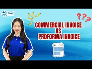 Commercial Invoice vs Proforma Invoice | Phân biệt nhanh & chính xác