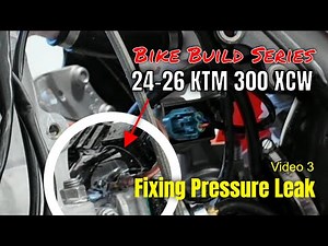 24-26 KTM 300 XCW/TE | Big Bottom Bike Build | Pressure Leak Problem Solved | Video 3