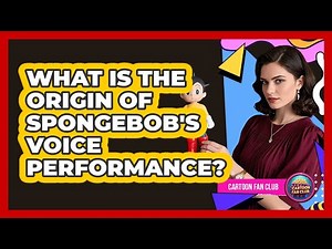 What Is The Origin Of Spongebob's Voice Performance?