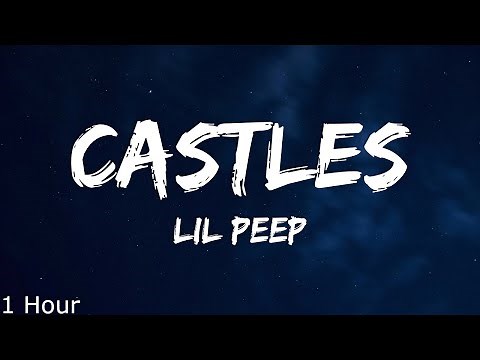 Lil Peep - castles (Lyrics) (1 Hour)