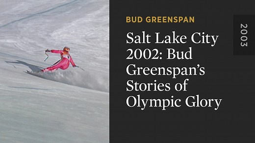 Salt Lake City 2002: Bud Greenspan’s Stories of Olympic Glory - The Criterion Channel