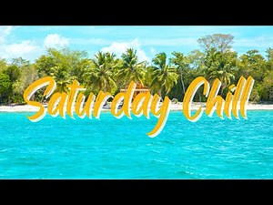 Saturday Chill vibes mix | Mellow Vibes music for videos | Free Background Music