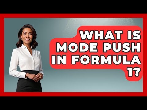 What Is Mode Push In Formula 1? - The Racing Xpert
