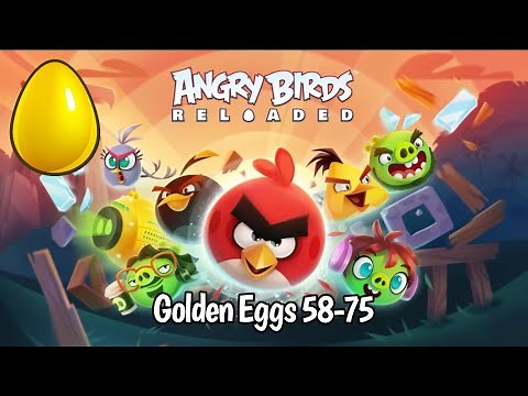 Angry Birds Reloaded: Golden Eggs 58-75 (With Locations)