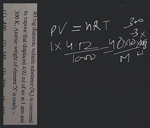 40 \mathrm{mg} diatomic volatile substance \left(X_{2}\right) i... | Filo
