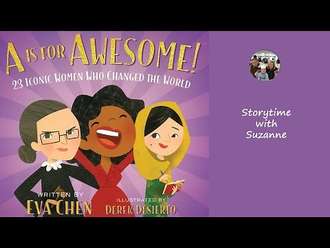 A is for Awesome 23 Iconic Women who Changed the World by Eva Chen Illustrated by Derek Desierto