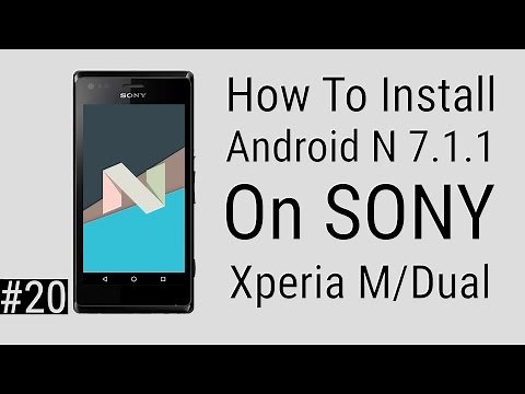SONY Xperia M/M-Dual | How To Install Android N (7.1) AOSP