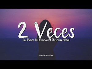 Los Plebes Del Rancho Ft Christian Nodal - 2 Veces (Letra)