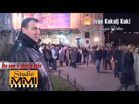 Ivan Kukolj Kuki i Juzni Vetar - Sta sam ti skrivio, Boze (2007)