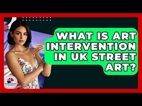 What Is Art Intervention In UK Street Art? - United Kingdom Explorers