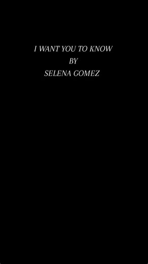 Selena Gomez I Want You To Know Song Lyrics