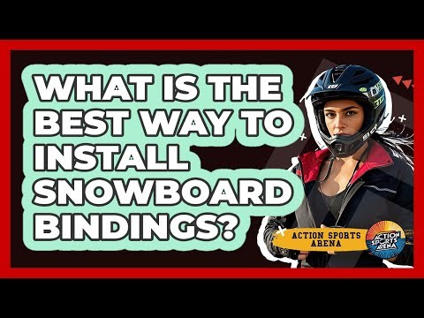 What Is The Best Way To Install Snowboard Bindings? - Action Sports Arena
