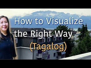 How to Visualize the Right Way (Tagalog)