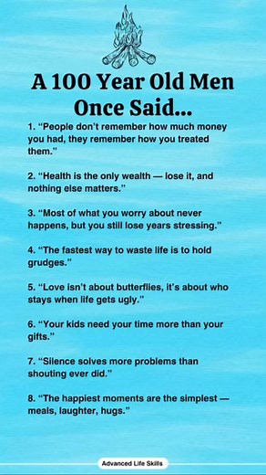 A 100 year old men once said… | Advanced Life Skills