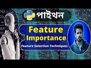 Machine Learning Tutorial (Bengali) | Feature Importance | Feature Selection Techniques in ML