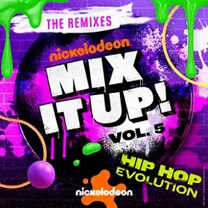 Various - Nickelodeon Mix It Up! Vol. 5 - Hip Hop Evolution (The Remixes)
