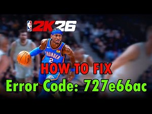How To Fix Error Code 727e66ac In NBA 2K26 (PC/Xbox/PlayStation)