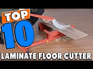 Top 10 Best Laminate Floor Cutters Review In 2025