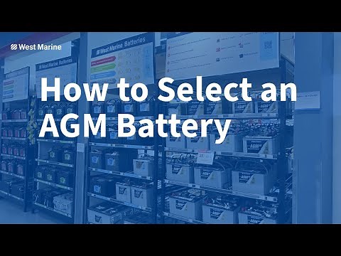 AGM Marine Batteries – How to Choose the Right One at West Marine