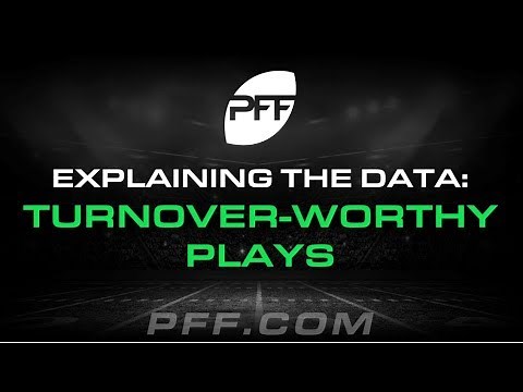 Explaining The Data: Turnover-Worthy Plays | PFF