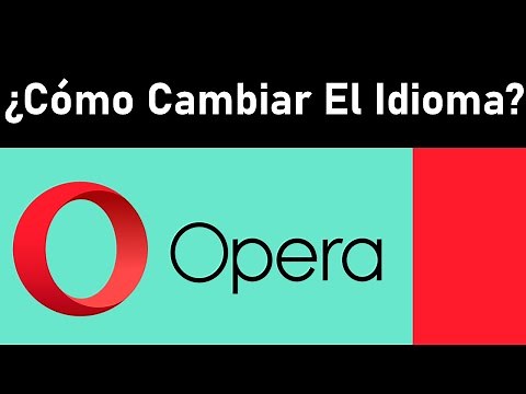 How to Change the Language of Opera Web Browser? - Use Opera in Another Language